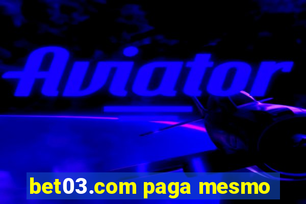 bet03.com paga mesmo